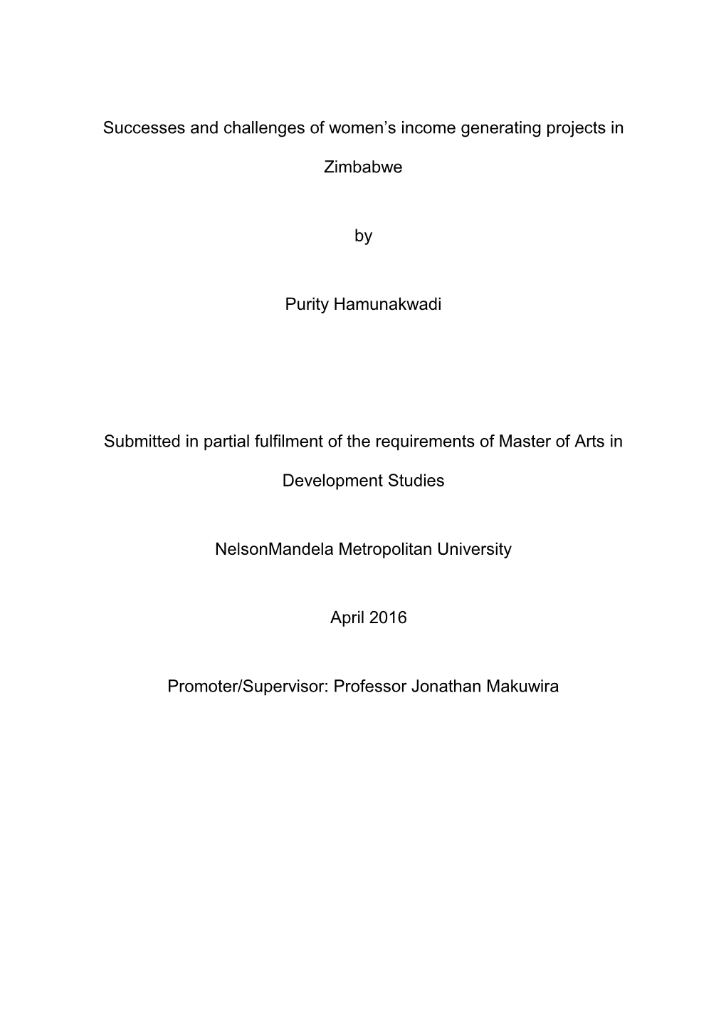 Successes and Challenges of Women's Income Generating Projects in Zimbabwe by Purity Hamunakwadi Submitted in Partial Fulfilme