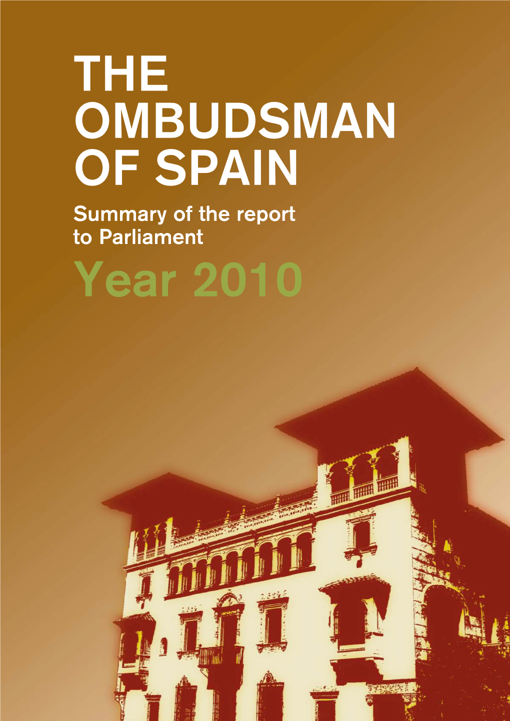 Summary of the Report to Parliament Year 2010 the OMBUDSMAN of SPAIN Summary of the Report to Parliament Year 2010 Translation of El Defensor Del Pueblo