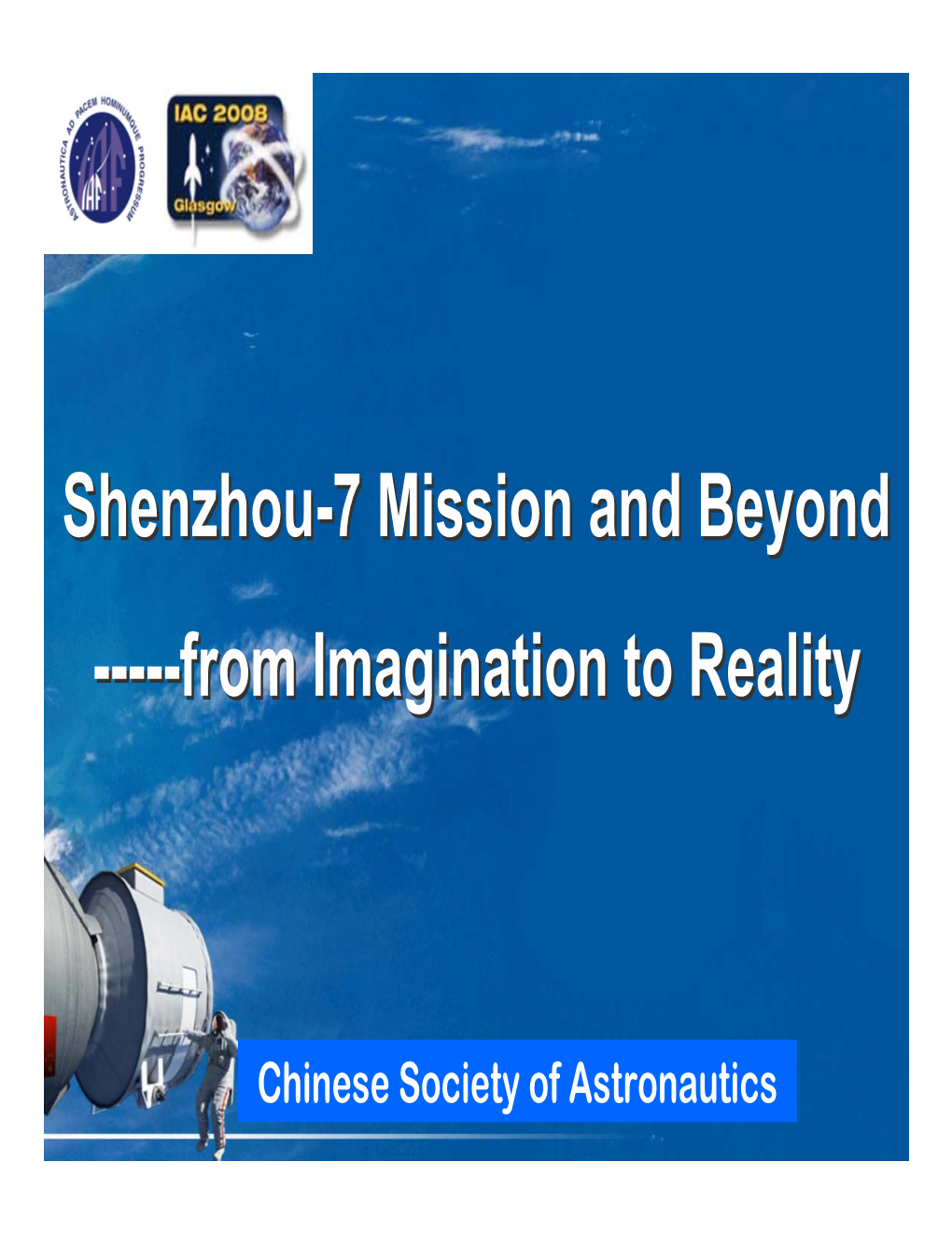 From Imagination to Reality Shenzhou-7 Mission and Beyond