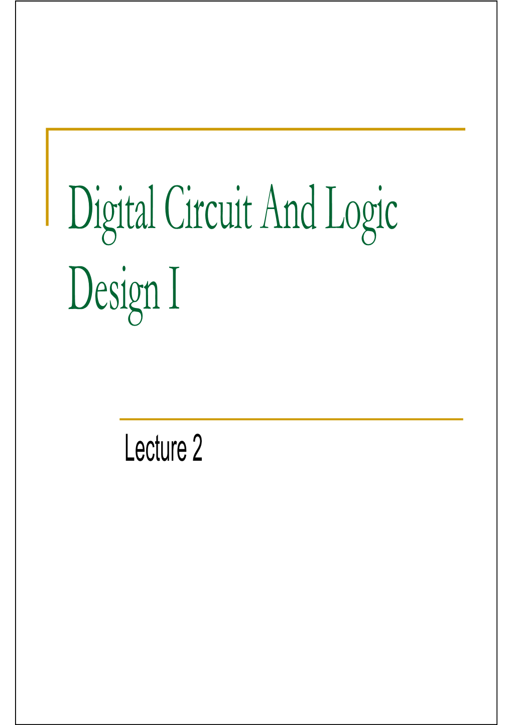 Digital Circuit and Logic Design I