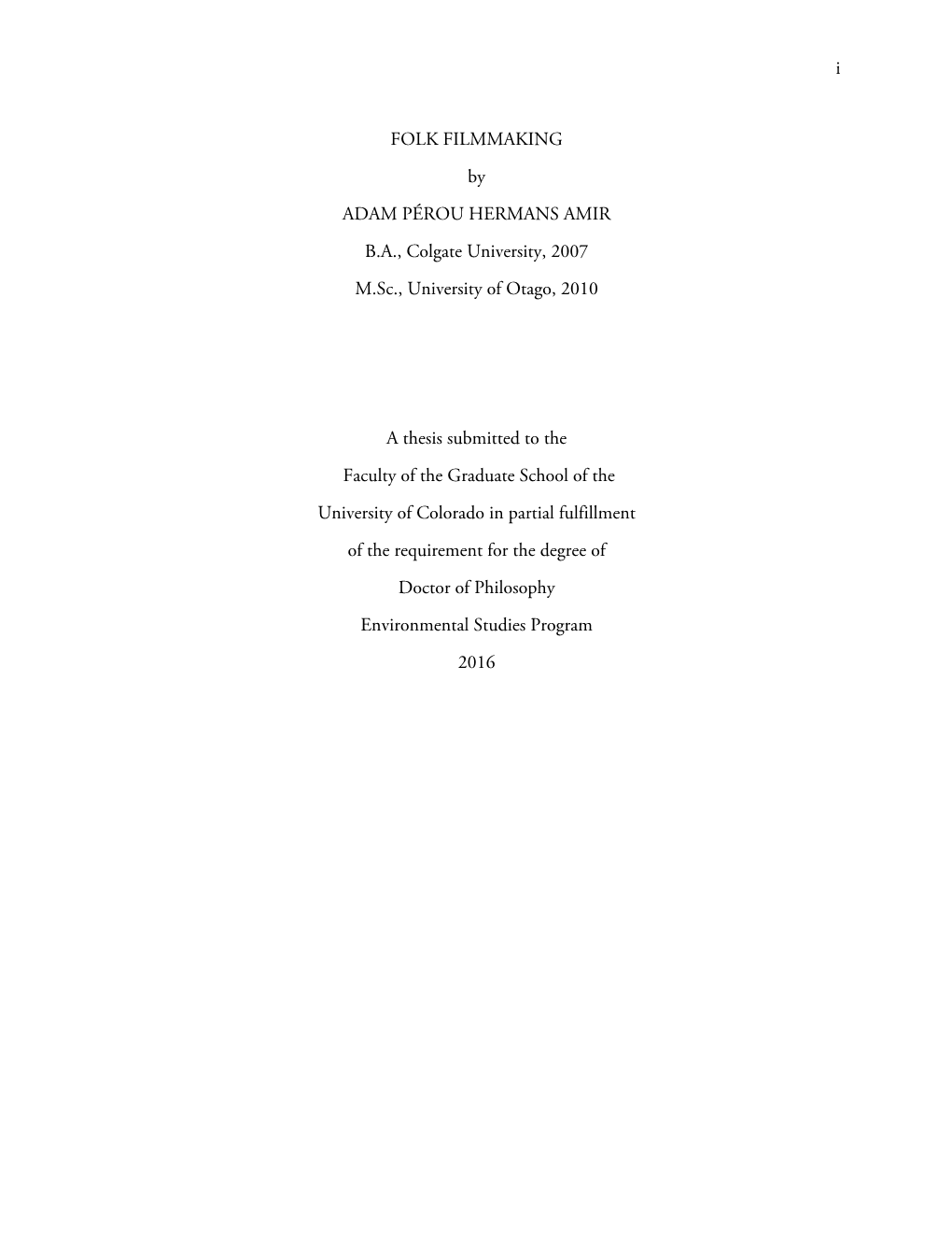 I FOLK FILMMAKING by ADAM PÉROU HERMANS AMIR B.A., Colgate University, 2007 M.Sc., University of Otago, 2010 a Thesis Submitted