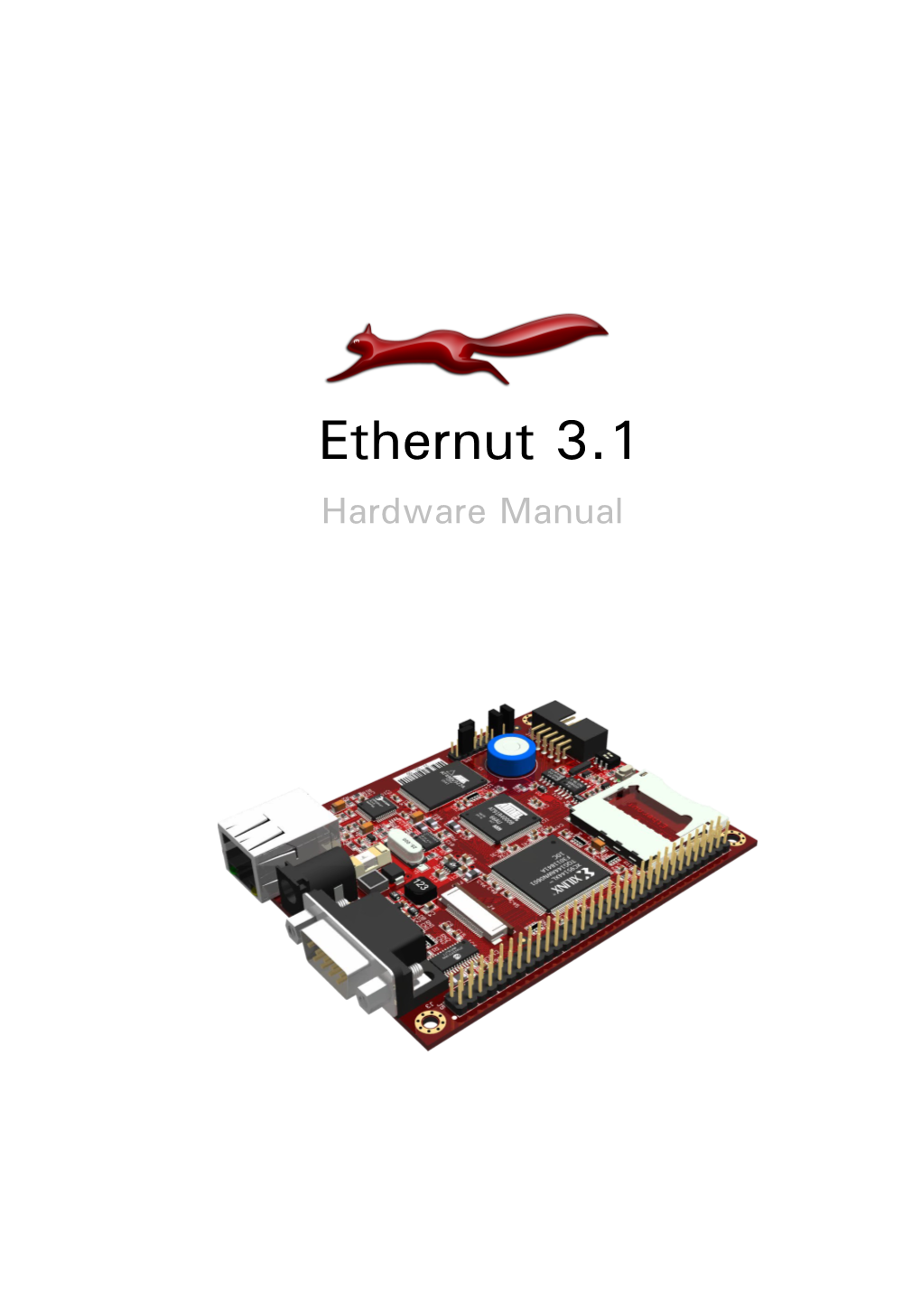 Ethernut 3.1 Hardware Manual Manual Revision: 3.0 Issue Date: November 2009 Copyright 2005-2009 Egnite Gmbh