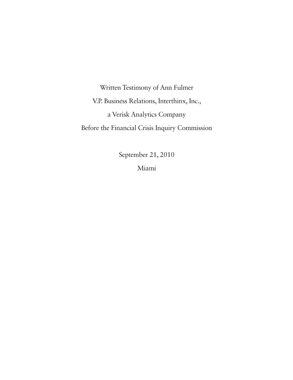 Written Testimony of Ann Fulmer V.P. Business Relations, Interthinx, Inc., a Verisk Analytics Company Before the Financial Crisis Inquiry Commission