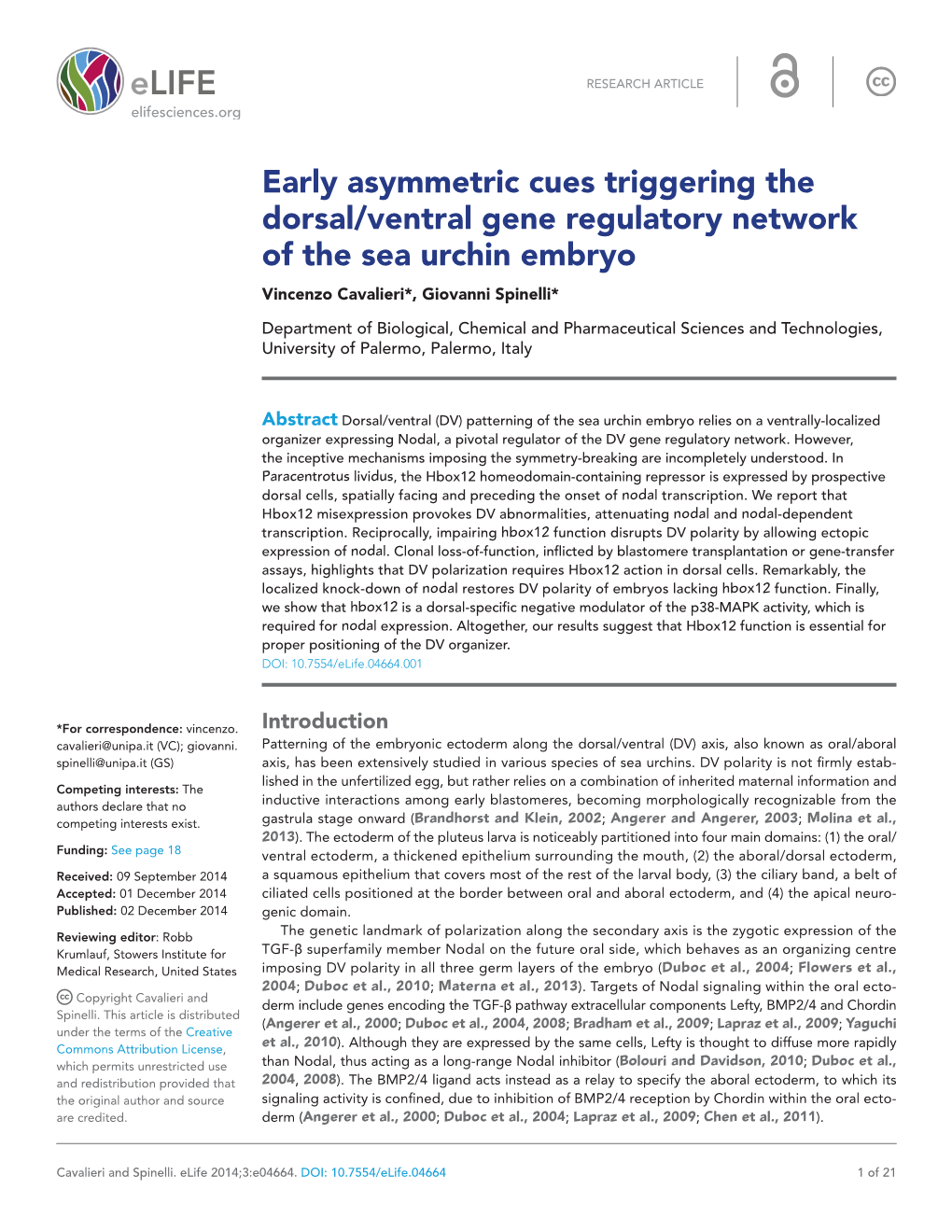 Early Asymmetric Cues Triggering the Dorsal/Ventral Gene Regulatory Network of the Sea Urchin Embryo Vincenzo Cavalieri*, Giovanni Spinelli*