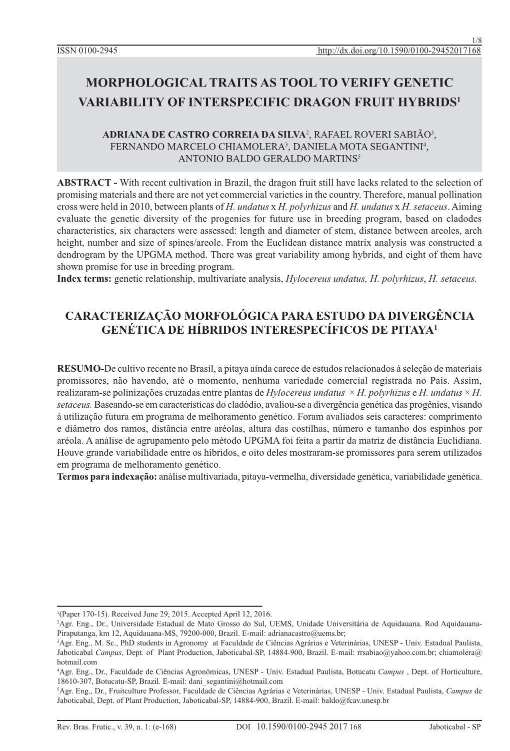 Morphological Traits As Tool to Verify Genetic Variability of Interspecific Dragon Fruit Hybrids1