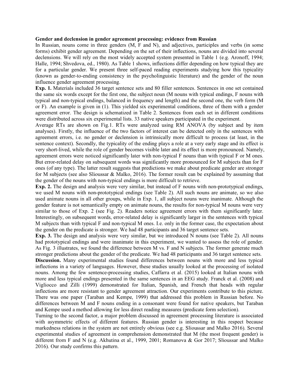 Evidence from Russian in Russian, Nouns Come in Three Genders (M, F and N), and Adjectives, Participles and Verbs (In Some Forms) Exhibit Gender Agreement