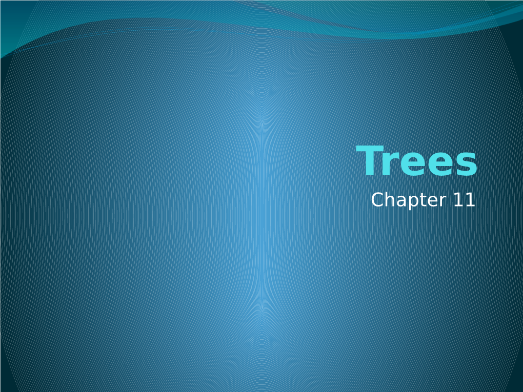 Rooted Trees Trees As Models Properties of Trees Trees Definition: a Tree Is a Connected Undirected Graph with No Simple Circuits