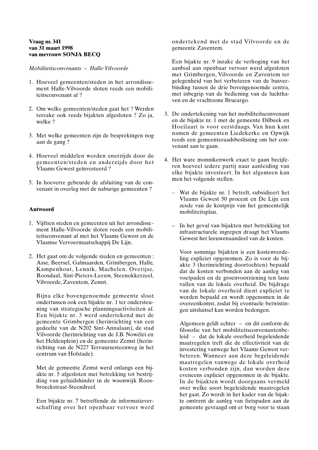 Vraag Nr. 341 Van 31 Maart 1998 Van Mevrouw SONJA BECQ Mobiliteitsconvenants – Halle-Vilvoorde 1. Hoeveel Gemeenten/Steden I