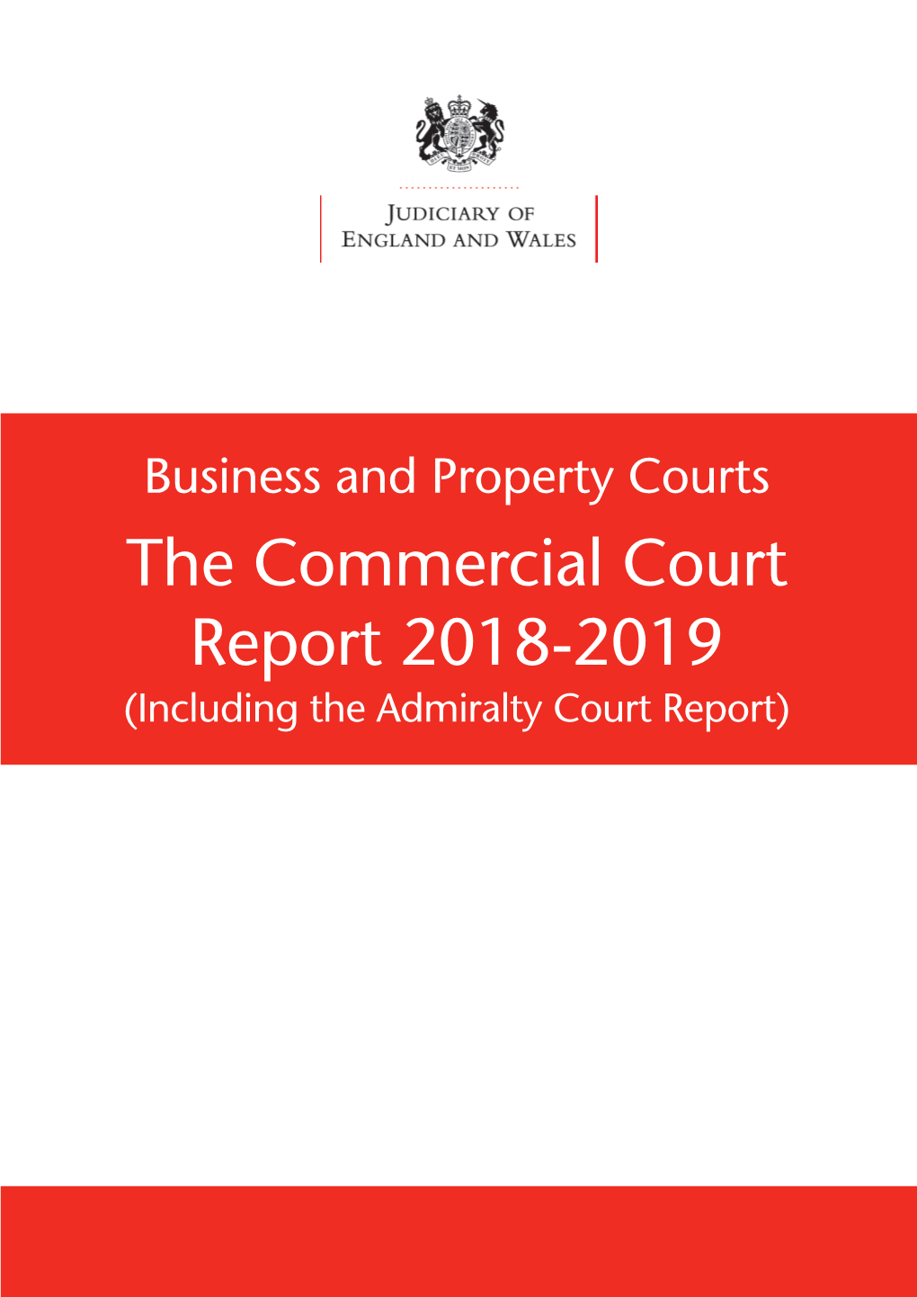 Business and Property Courts the Commercial Court Report 2018-2019 (Including the Admiralty Court Report)