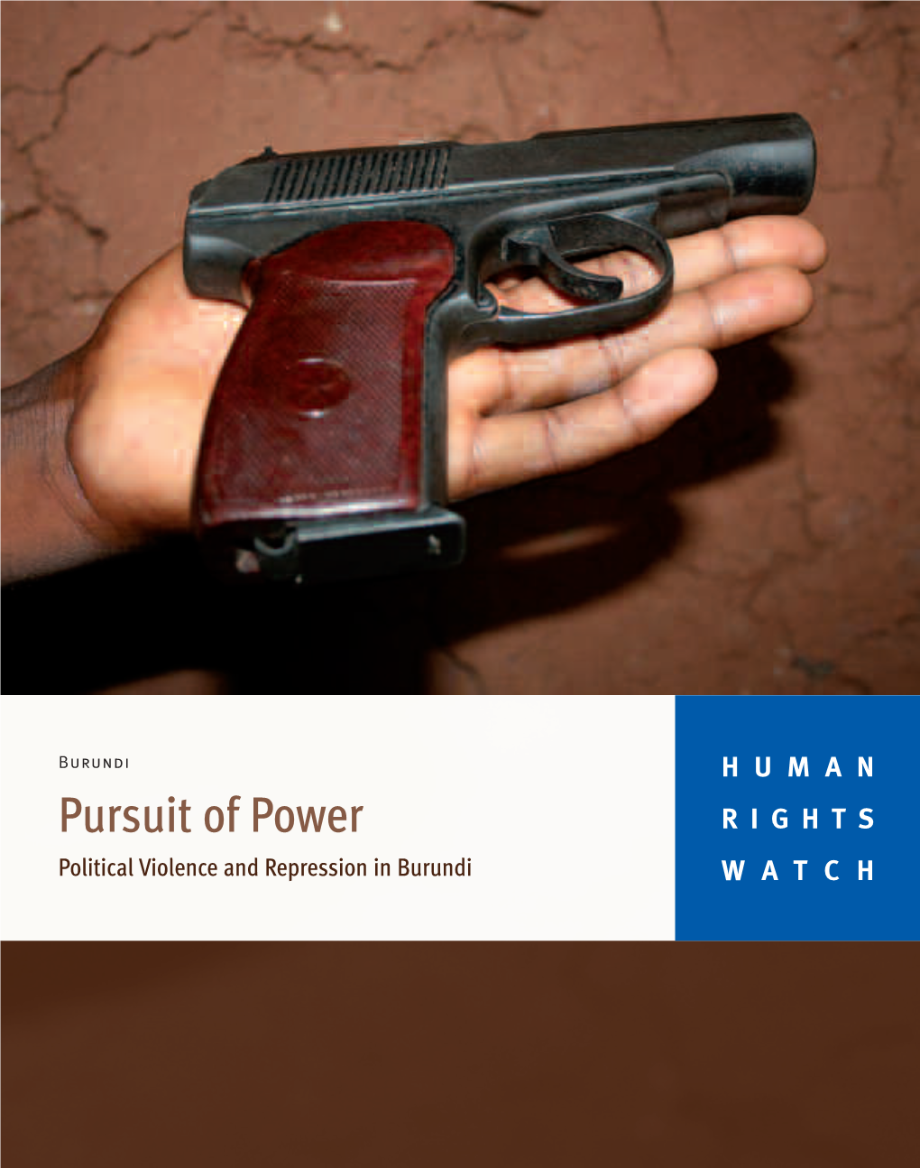 Pursuit of Power RIGHTS Political Violence and Repression in Burundi WATCH