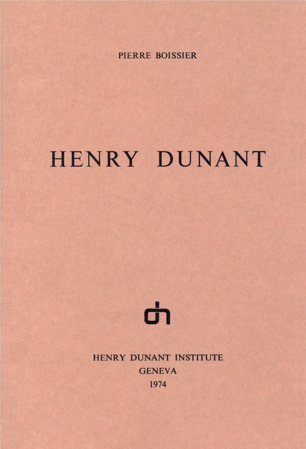 A Short Biography of Henry Dunant That Will Appeal to Readers of All Kinds Has So Far Been Lacking