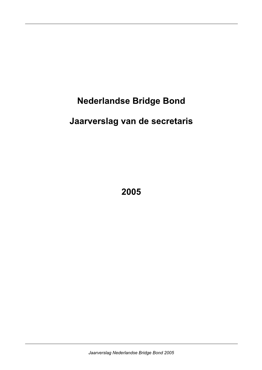 Nederlandse Bridge Bond Jaarverslag Van De Secretaris 2005