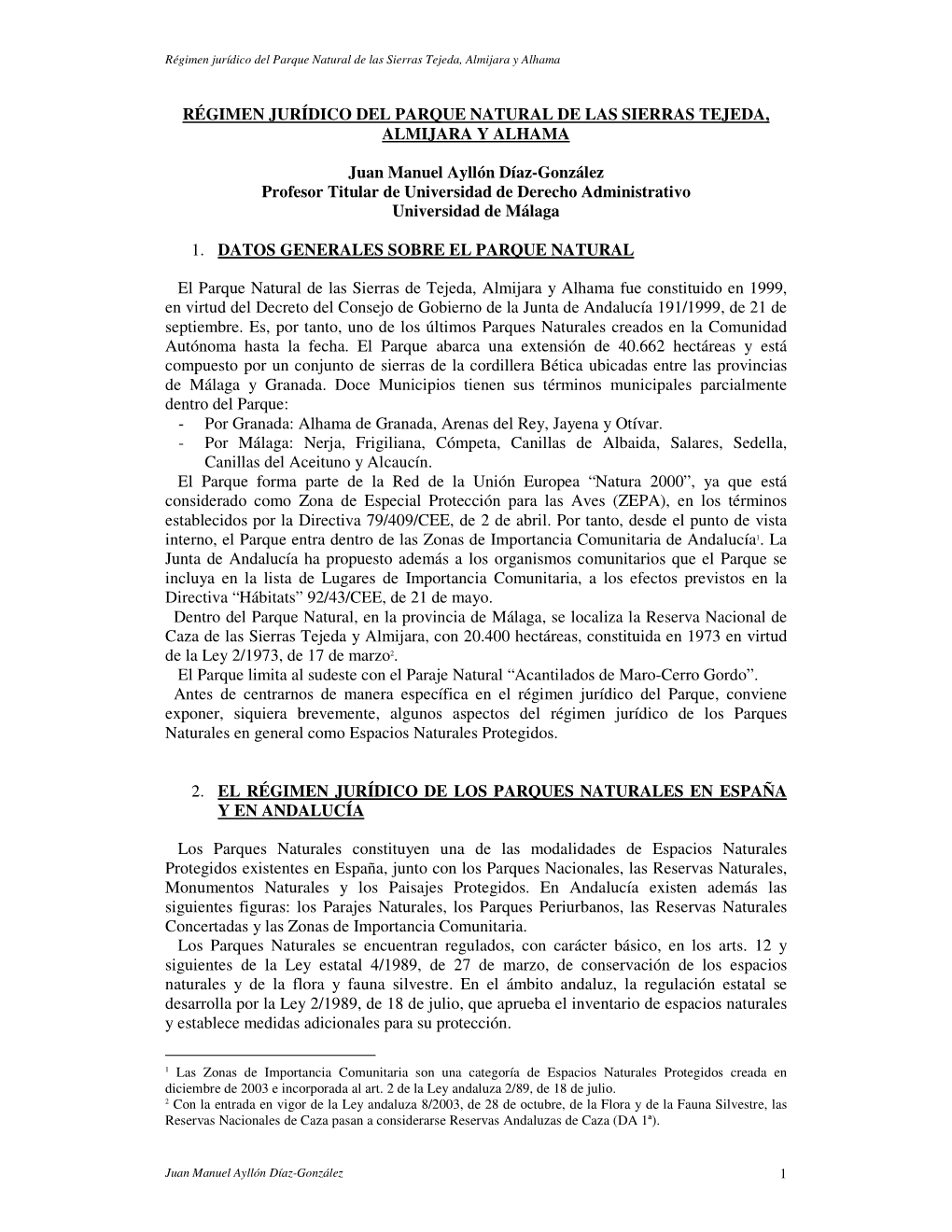 RÉGIMEN JURÍDICO DEL PARQUE NATURAL DE LAS SIERRAS TEJEDA, ALMIJARA Y ALHAMA Juan Manuel Ayllón Díaz-González Profesor Titu