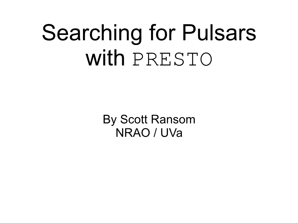 Searching for Pulsars with PRESTO