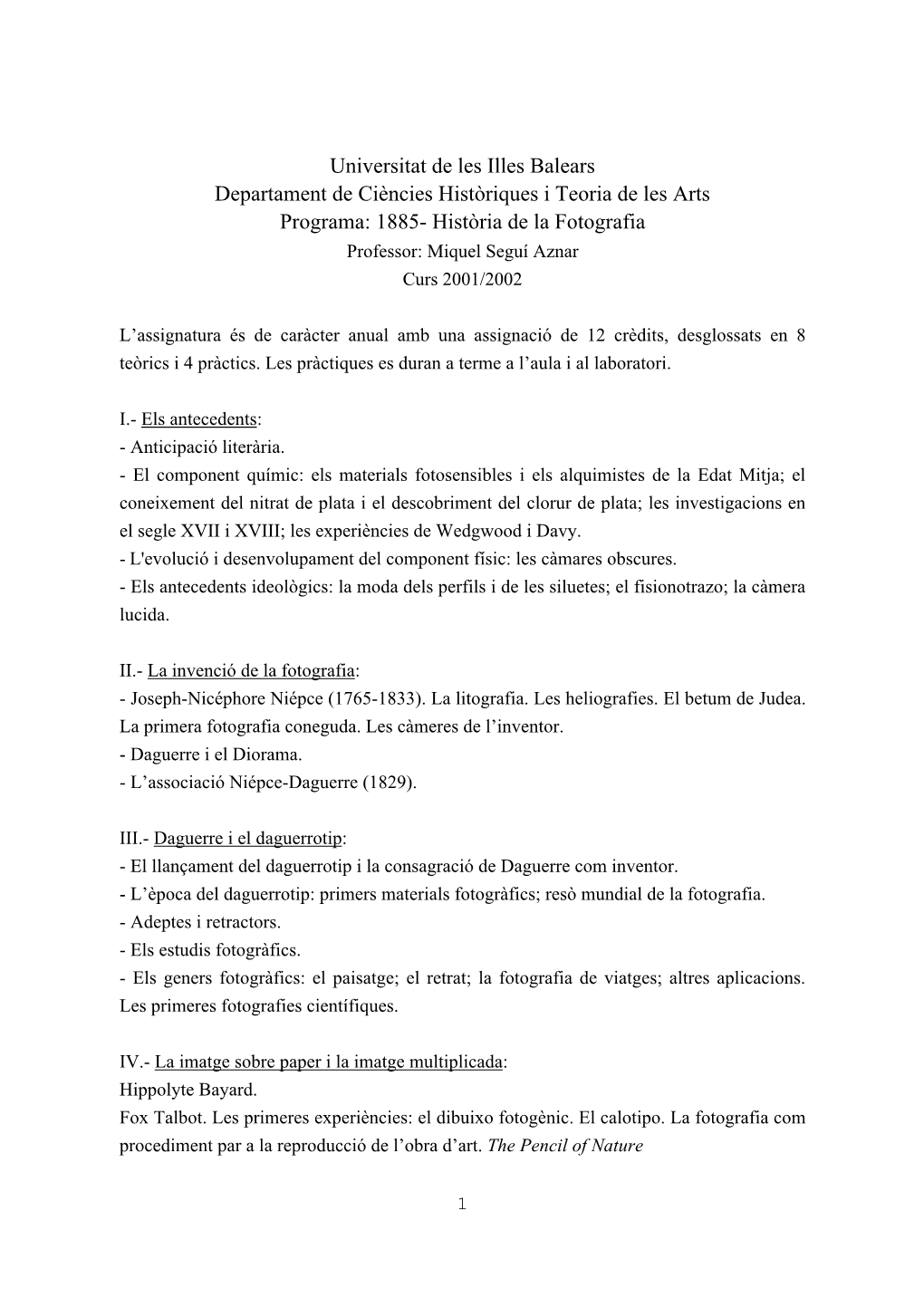 1885- Història De La Fotografia Professor: Miquel Seguí Aznar Curs 2001/2002