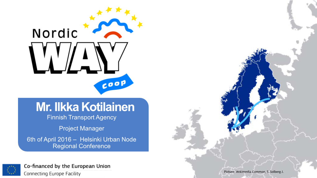 Mr. Ilkka Kotilainen Finnish Transport Agency Project Manager 6Th of April 2016 – Helsinki Urban Node Regional Conference