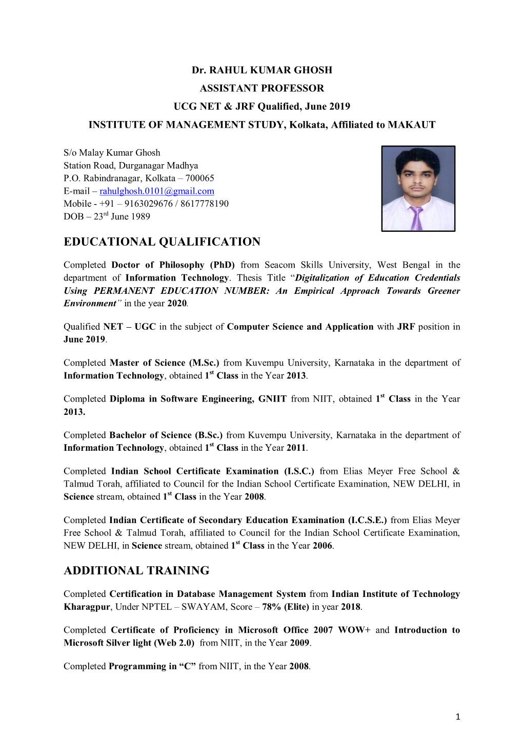Dr. RAHUL KUMAR GHOSH ASSISTANT PROFESSOR UCG NET & JRF Qualified, June 2019 INSTITUTE of MANAGEMENT STUDY, Kolkata, Affiliated to MAKAUT