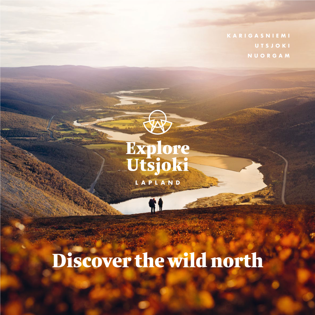 Discover the Wild North the Three Villages of Utsjoki Welcome You to the Outdoors, Their Fells, Big Skies and Vibrant Sámi Culture at the Top of Finland