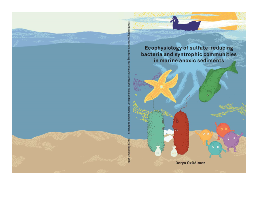 Ecophysiology of Sulfate-Reducing Bacteria and Syntrophic Communities in Marine Anoxic Sediments” Derya Özüölmez Wageningen, 12 September 2017