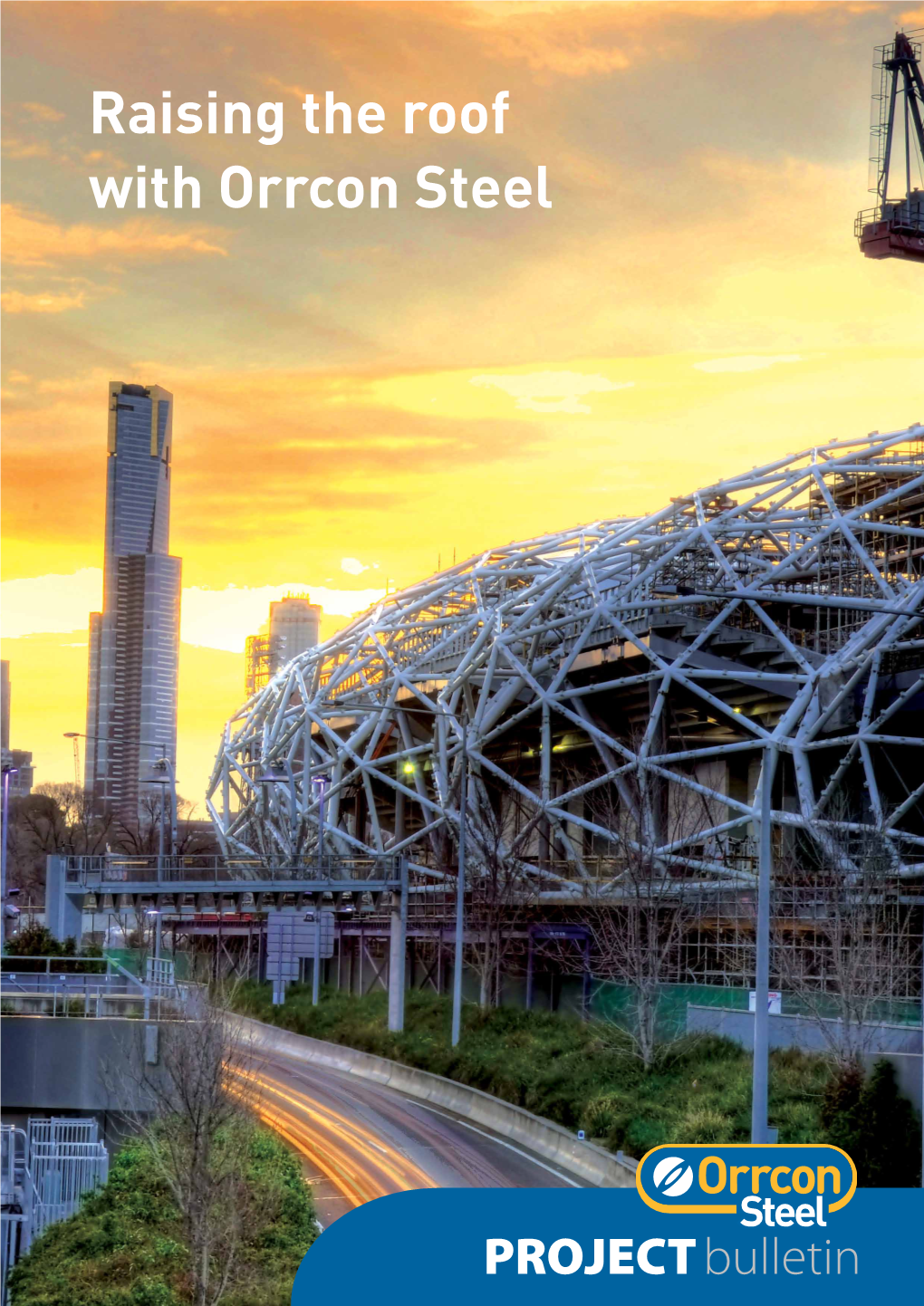 Raising the Roof with Orrcon Steel Smart Steel Hollow Sections Orrcon Steel’S Intelligent Construction Solutions