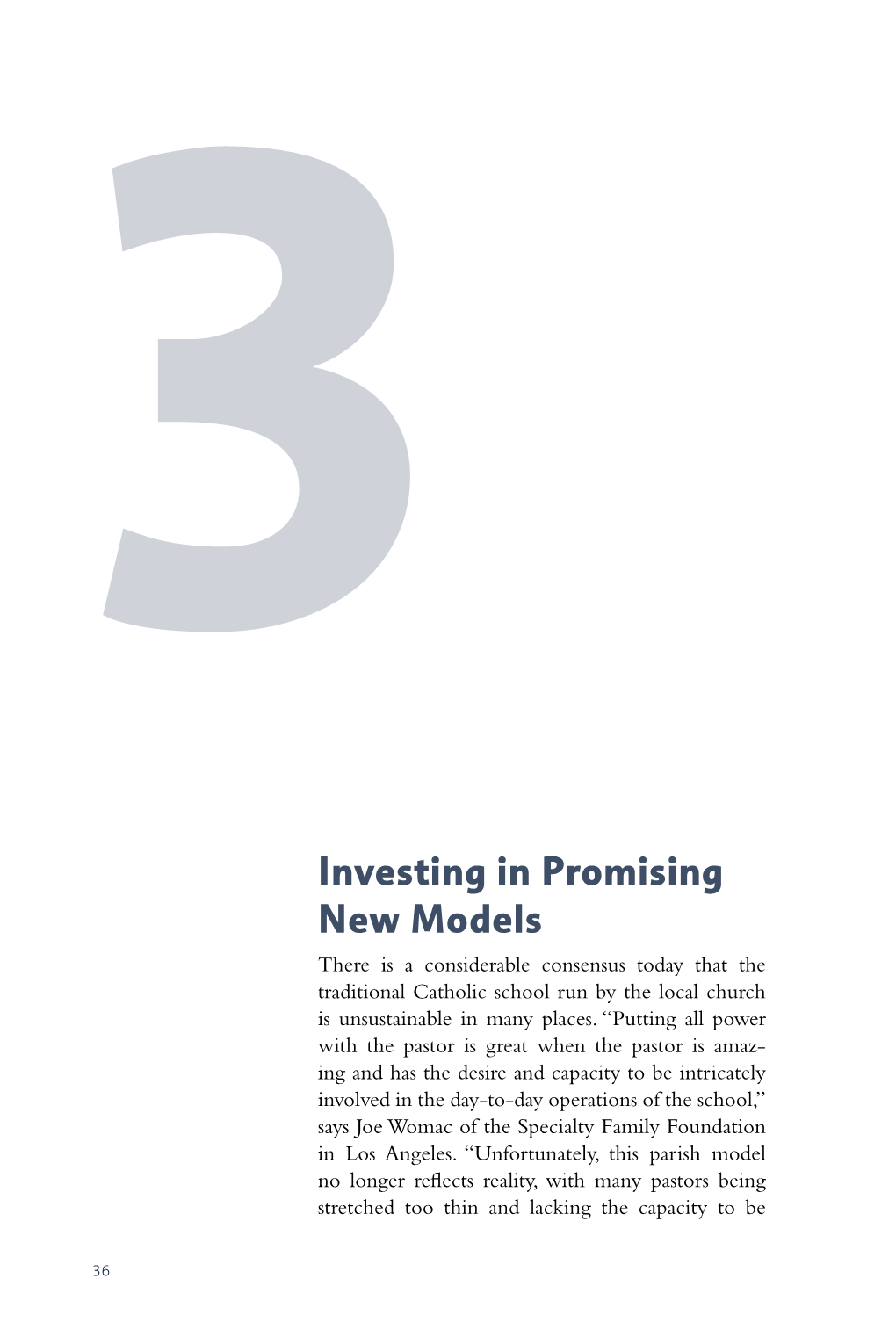 Investing in Promising New Models There Is a Considerable Consensus Today That the Traditional Catholic School Run by the Local Church Is Unsustainable in Many Places