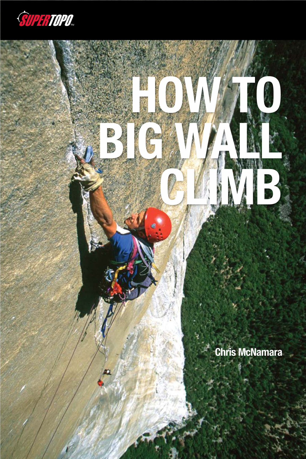 How to Big Wall Climb Want to Climb the Nose of El Capitan?