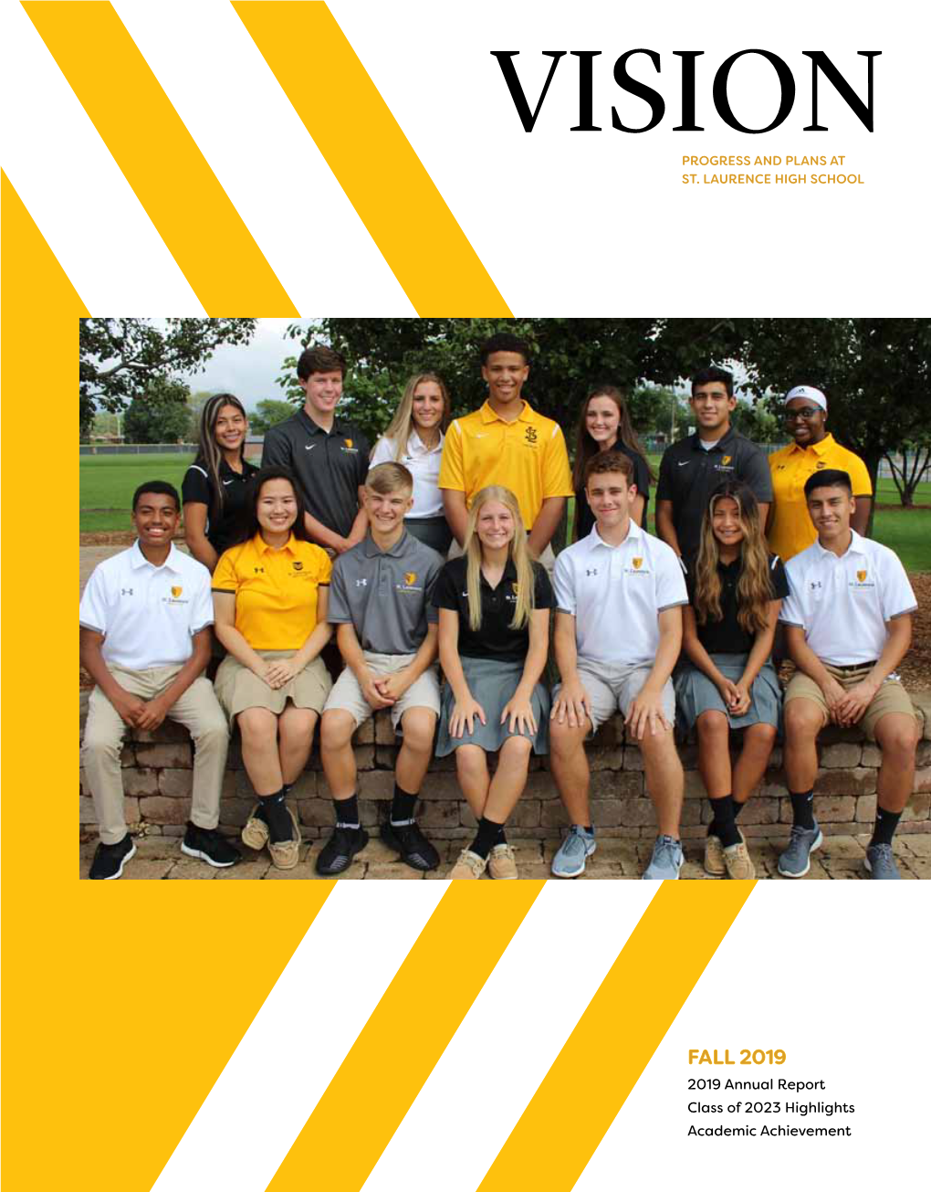 Fall 2019 2019 Annual Report Class of 2023 Highlights Academic Achievement Letter from the President Support the Tradition of Excellence with a Gift to St