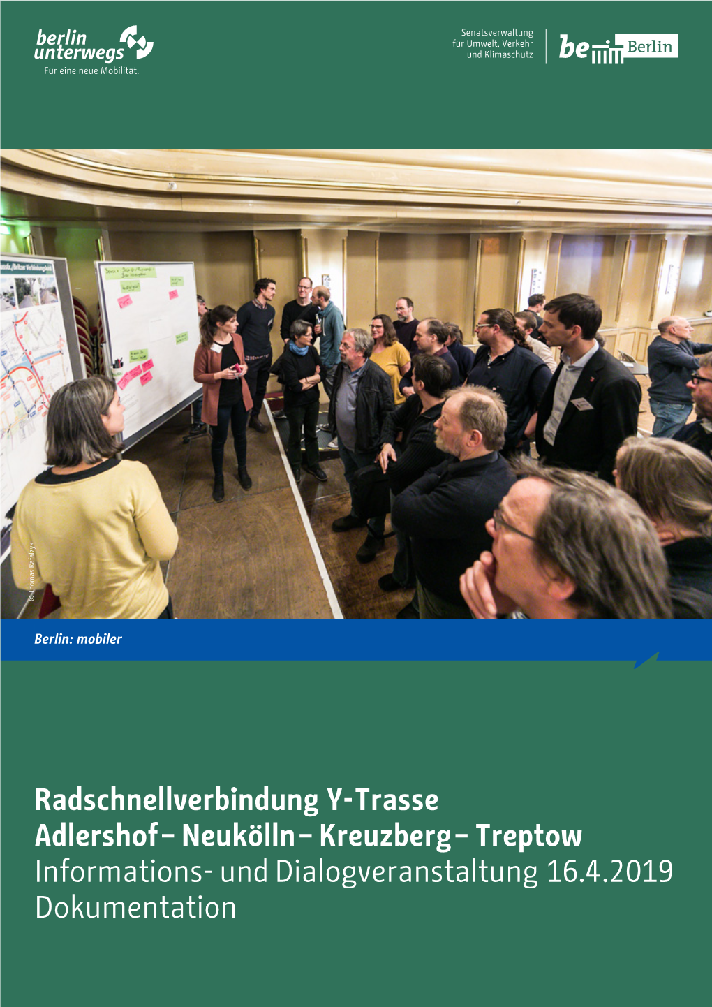 Radschnellverbindung Y-Trasse Adlershof – Neukölln – Kreuzberg – Treptow Informations- Und Dialogveranstaltung 16.4.2019 Dokumentation