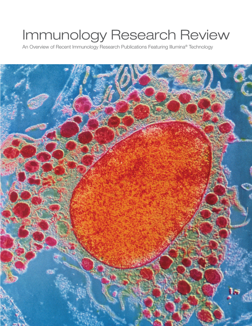 Immunology Research Review an Overview of Recent Immunology Research Publications Featuring Illumina® Technology CONTENTS