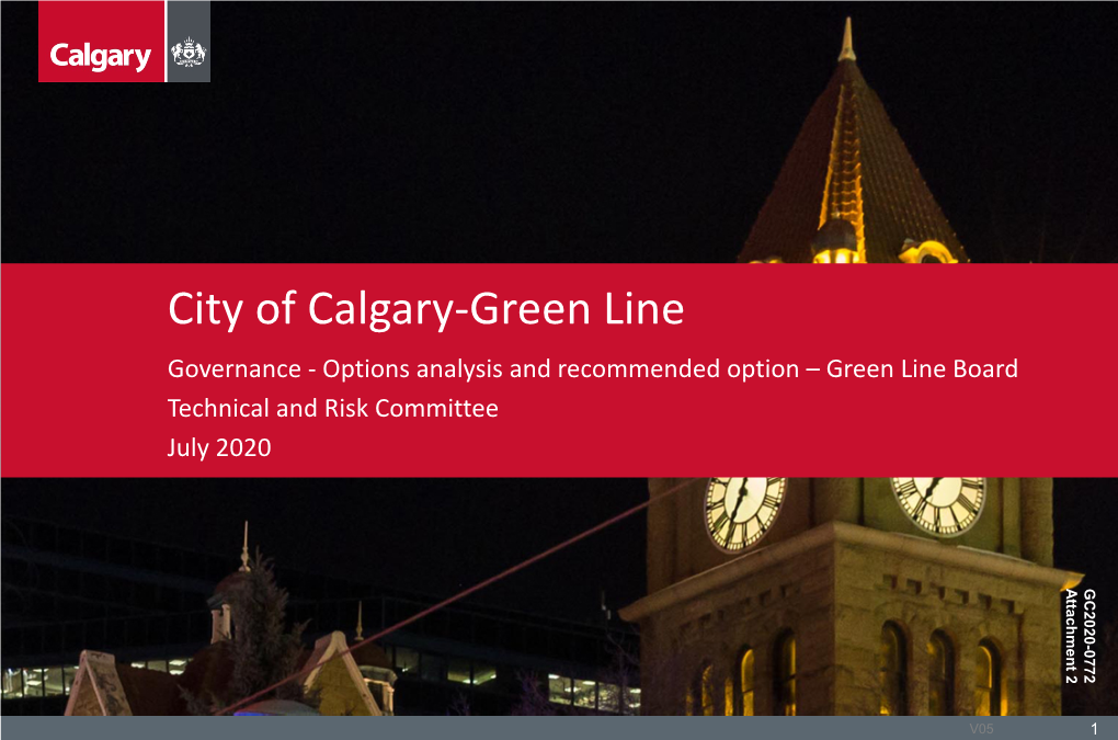 City of Calgary-Green Line Governance - Options Analysis and Recommended Option – Green Line Board Technical and Risk Committee July 2020 - GC2020 Attachment 2 0772