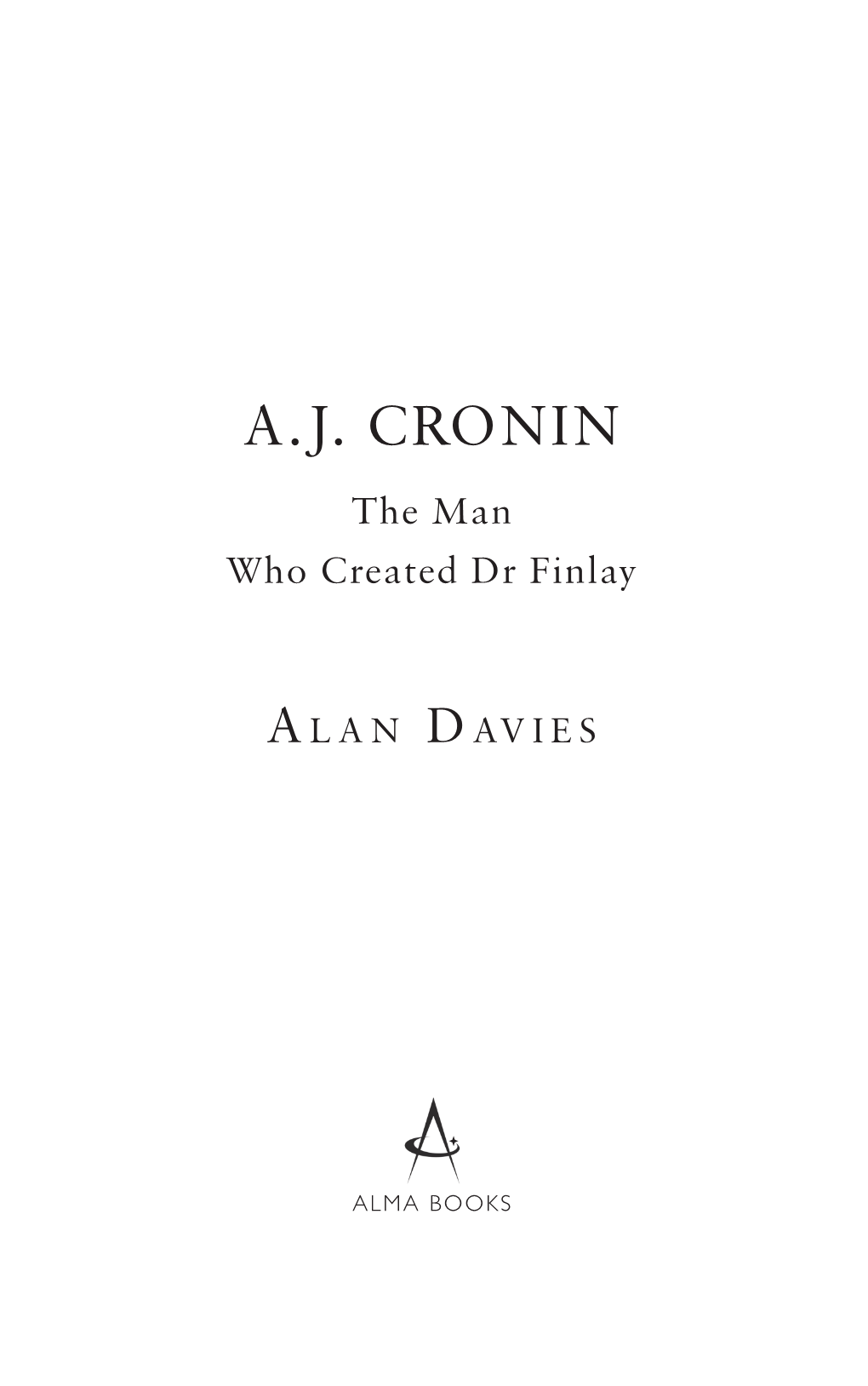 A.J. Cronin the Man Who Created Dr Finlay