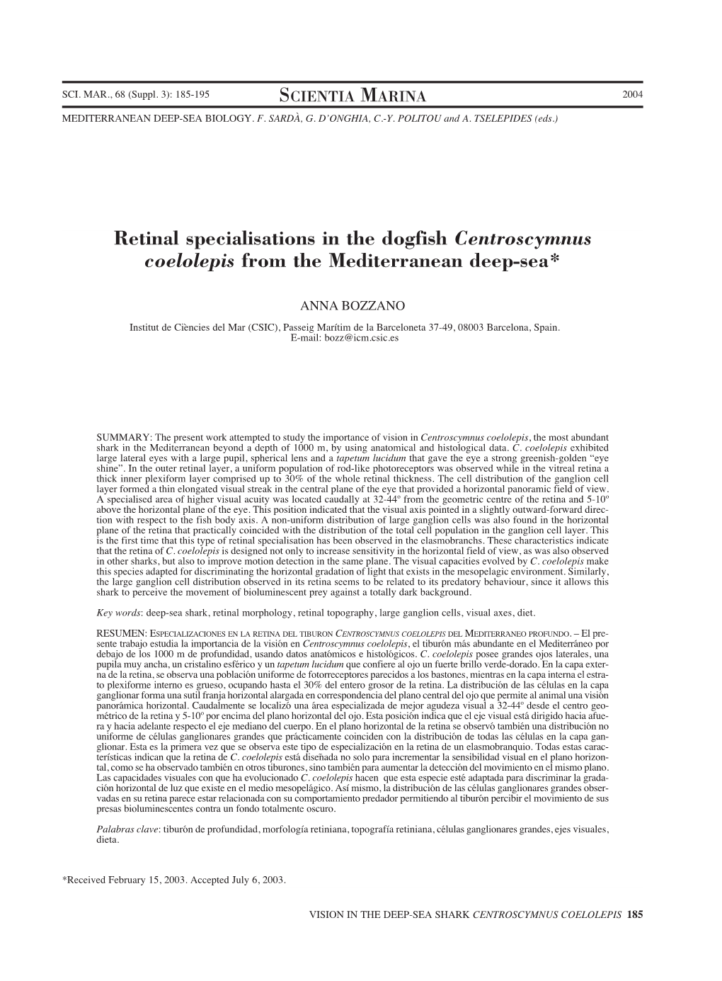 Retinal Specialisations in the Dogfish Centroscymnus Coelolepis from the Mediterranean Deep-Sea*