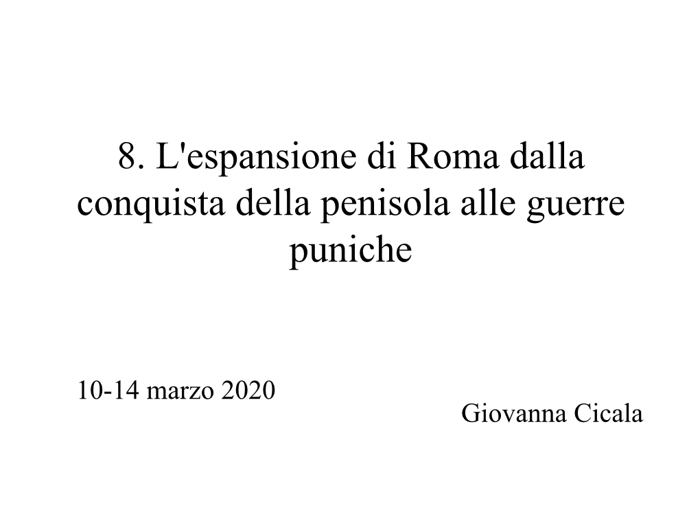 8. L'espansione Di Roma Dalla Conquista Della Penisola Alle Guerre Puniche