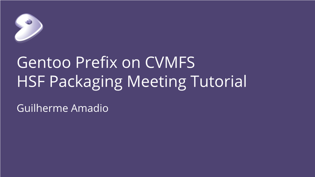 Gentoo Prefix on CVMFS HSF Packaging Meeting Tutorial