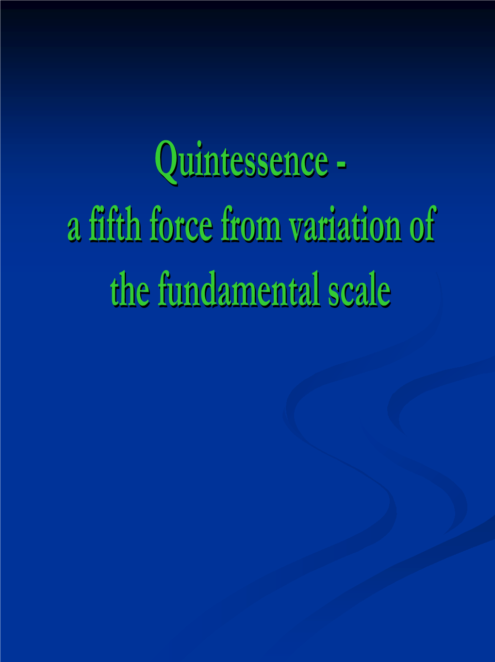 Quintessencequintessence -- Aa Fifthfifth Forceforce Fromfrom Variationvariation Ofof Thethe Fundamentalfundamental Scalescale Ωωmm ++ XX == 11