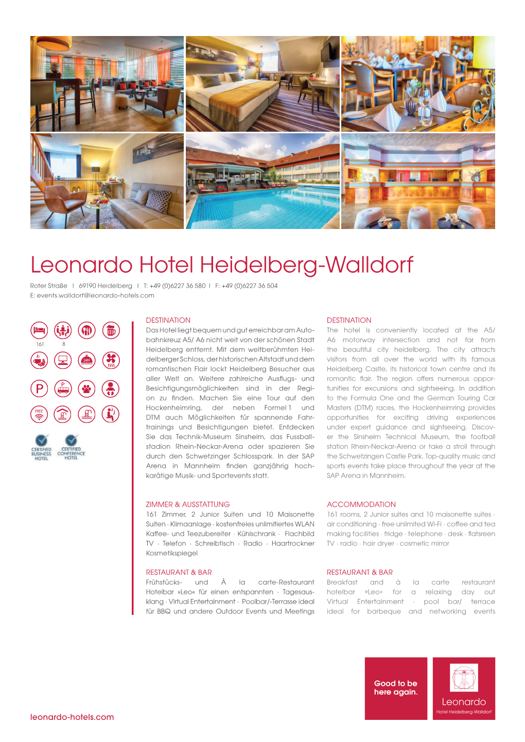 Leonardo Hotel Heidelberg-Walldorf Roter Straße I 69190 Heidelberg I T: +49 (0)6227 36 580 I F: +49 (0)6227 36 504 E: Events.Walldorf@Leonardo-Hotels.Com
