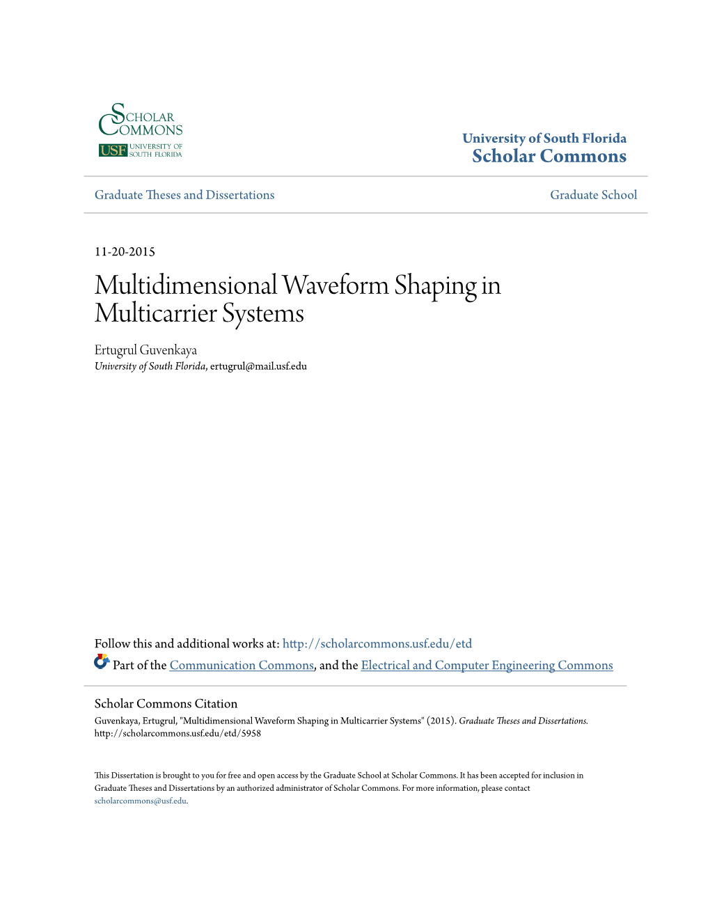 Multidimensional Waveform Shaping in Multicarrier Systems Ertugrul Guvenkaya University of South Florida, Ertugrul@Mail.Usf.Edu
