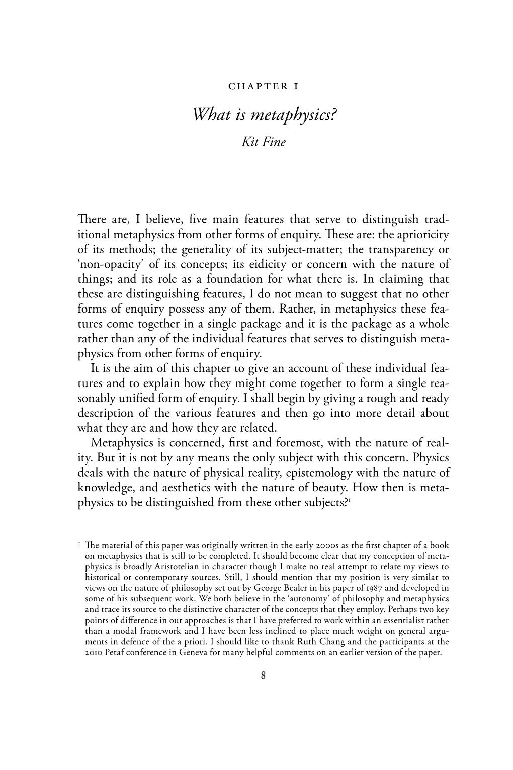 What Is Metaphysics? 9 It Is Distinguished, in Part, from Physics and Other Branches of Science by the a Priori Character of Its Methods