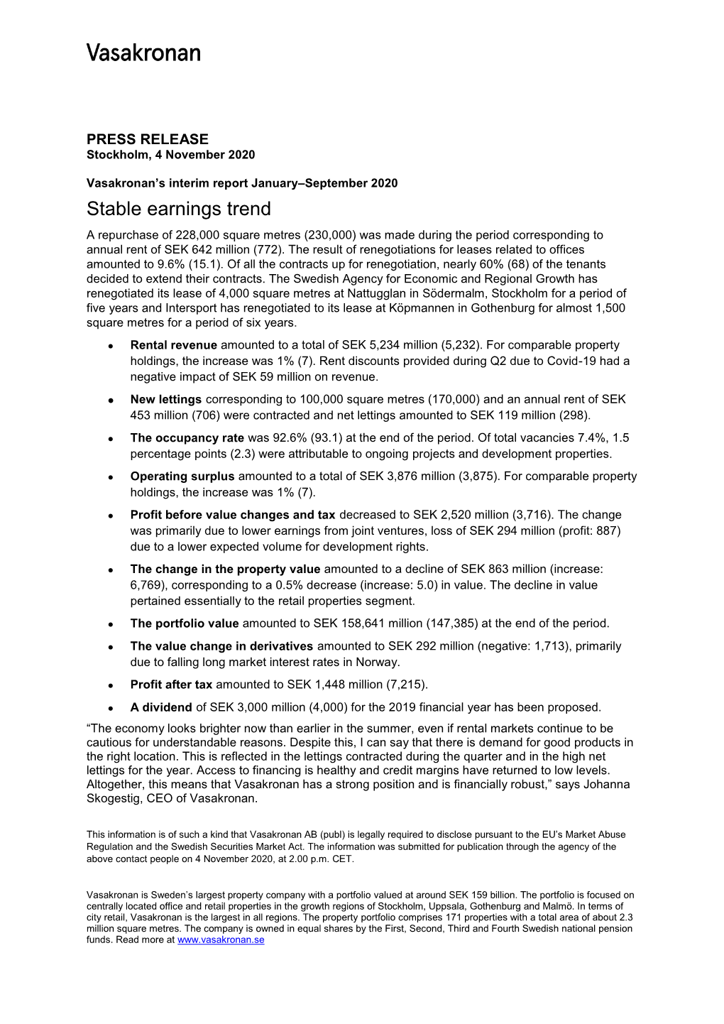 Stable Earnings Trend a Repurchase of 228,000 Square Metres (230,000) Was Made During the Period Corresponding to Annual Rent of SEK 642 Million (772)