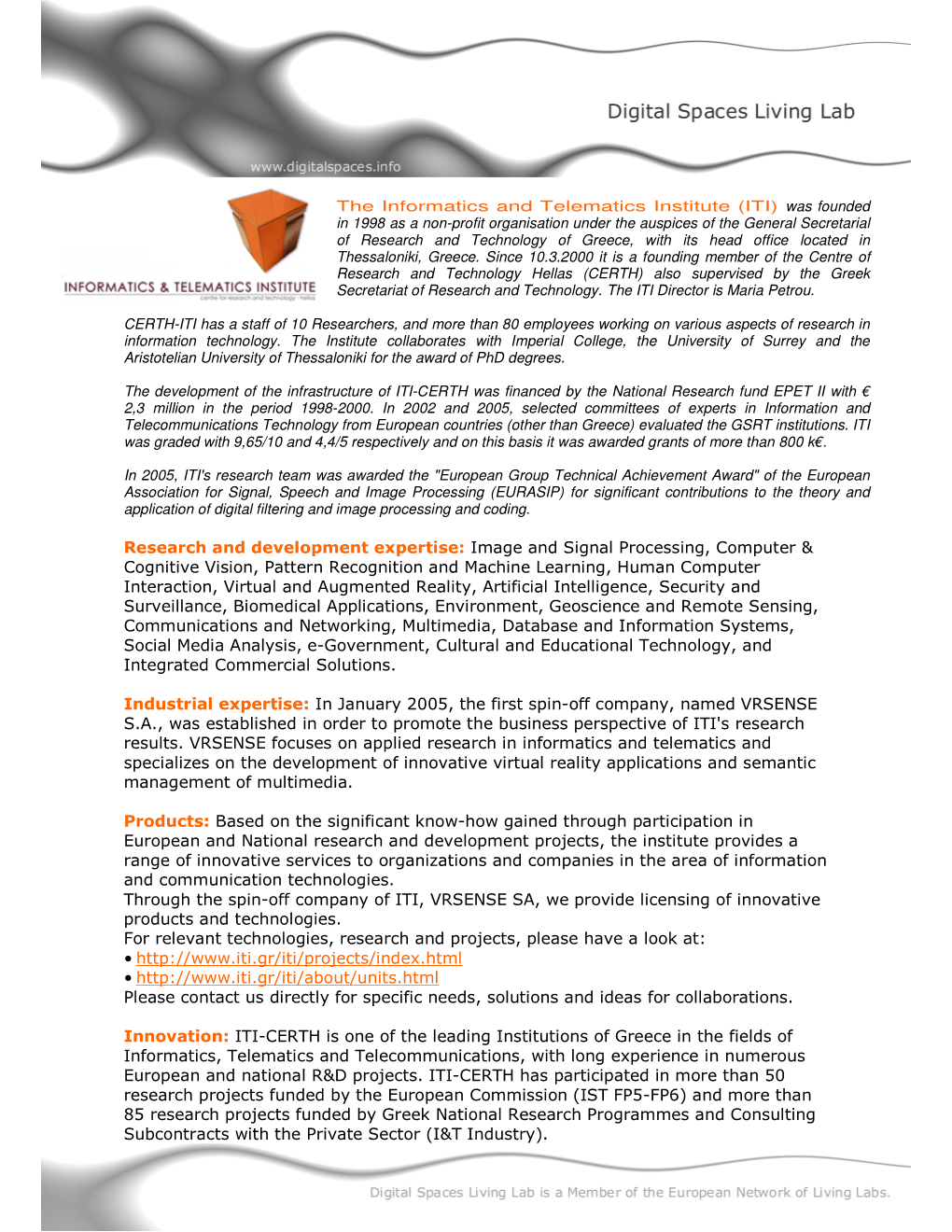 Research and Development Expertise: Image and Signal Processing, Computer & Cognitive Vision, Pattern Recognition and Machin