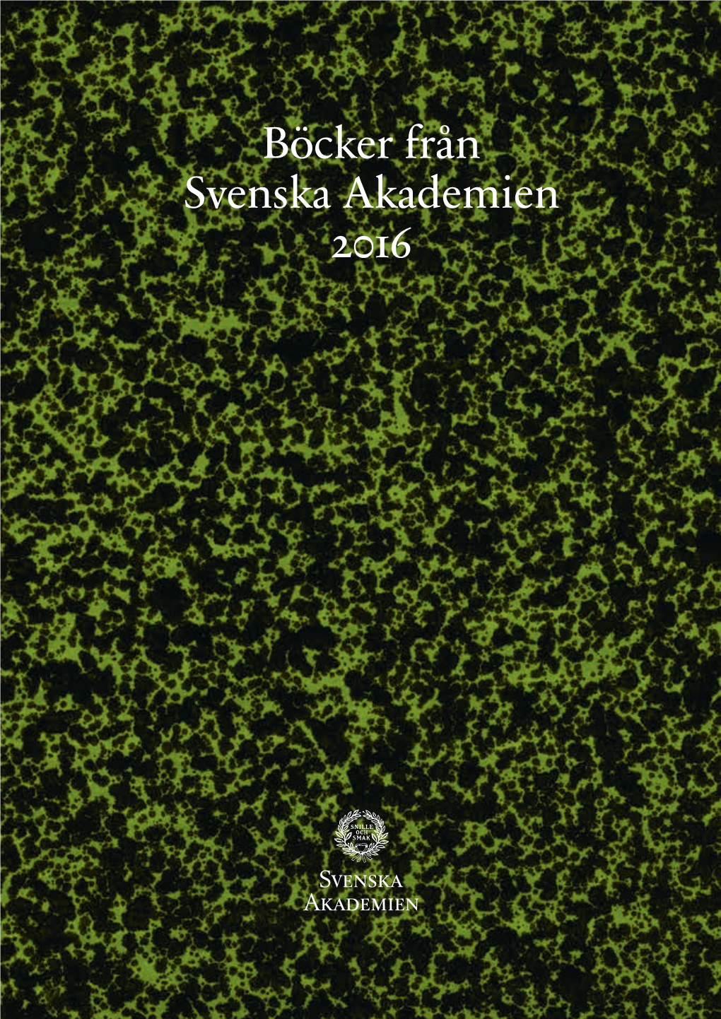 Böcker Från Svenska Akademien 2016 Om Svenska Akademiens Bokutgivning