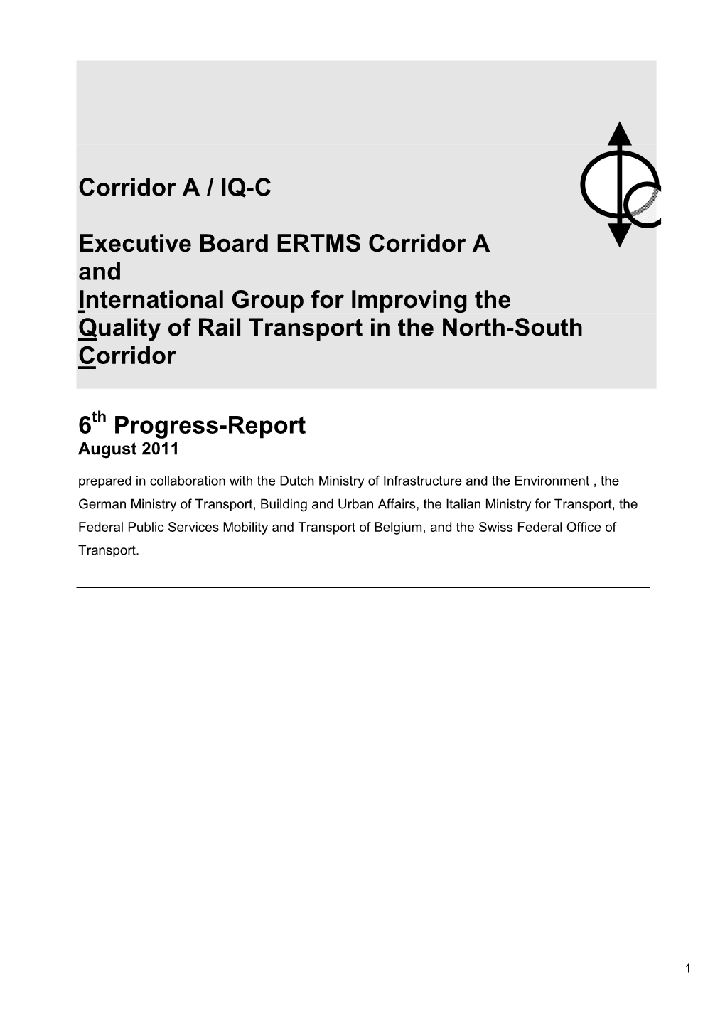 Corridor a / IQ-C Executive Board ERTMS Corridor a and International Group for Improving the Quality of Rail Transport In