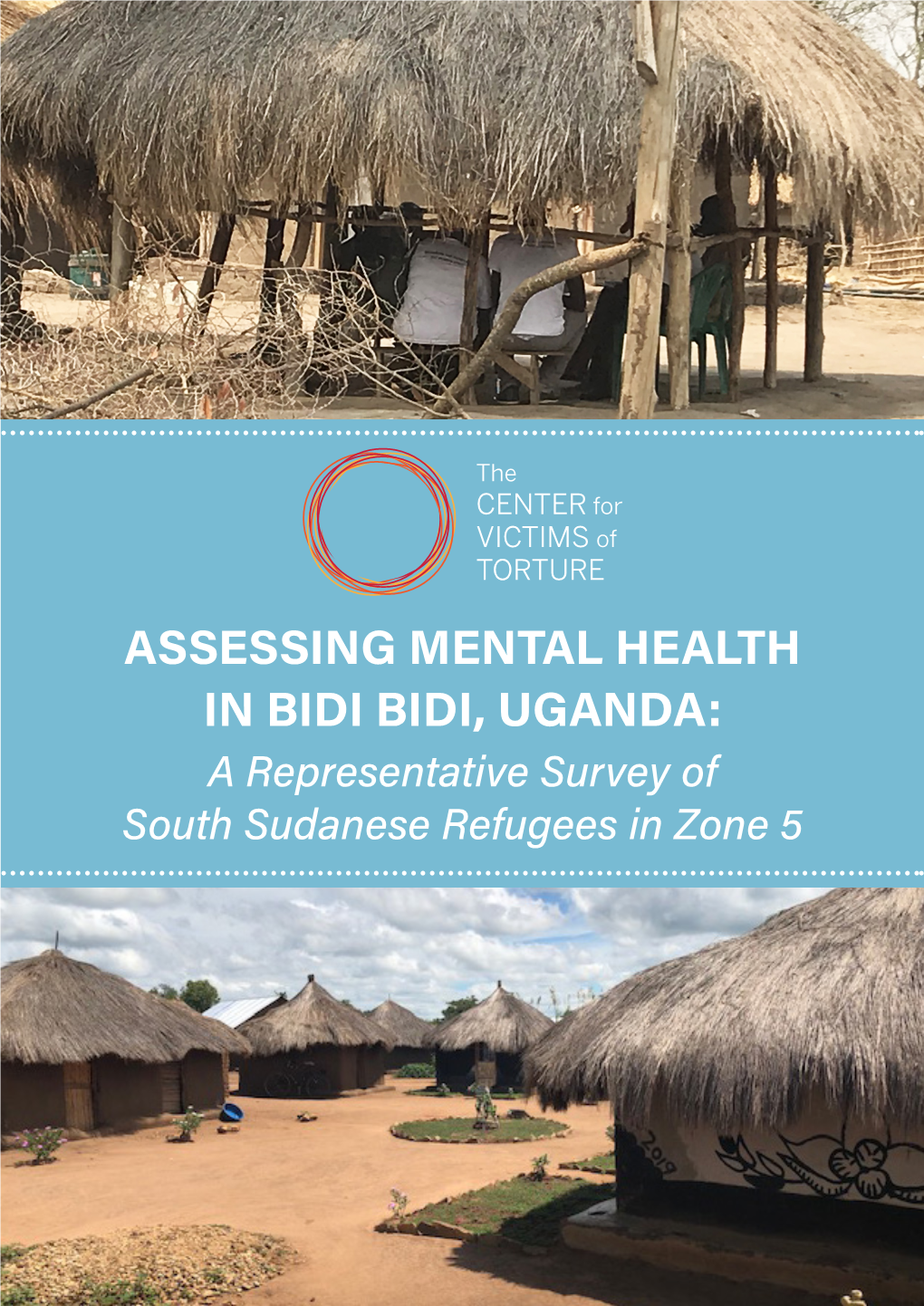 ASSESSING MENTAL HEALTH in BIDI BIDI, UGANDA: a Representative Survey of South Sudanese Refugees in Zone 5