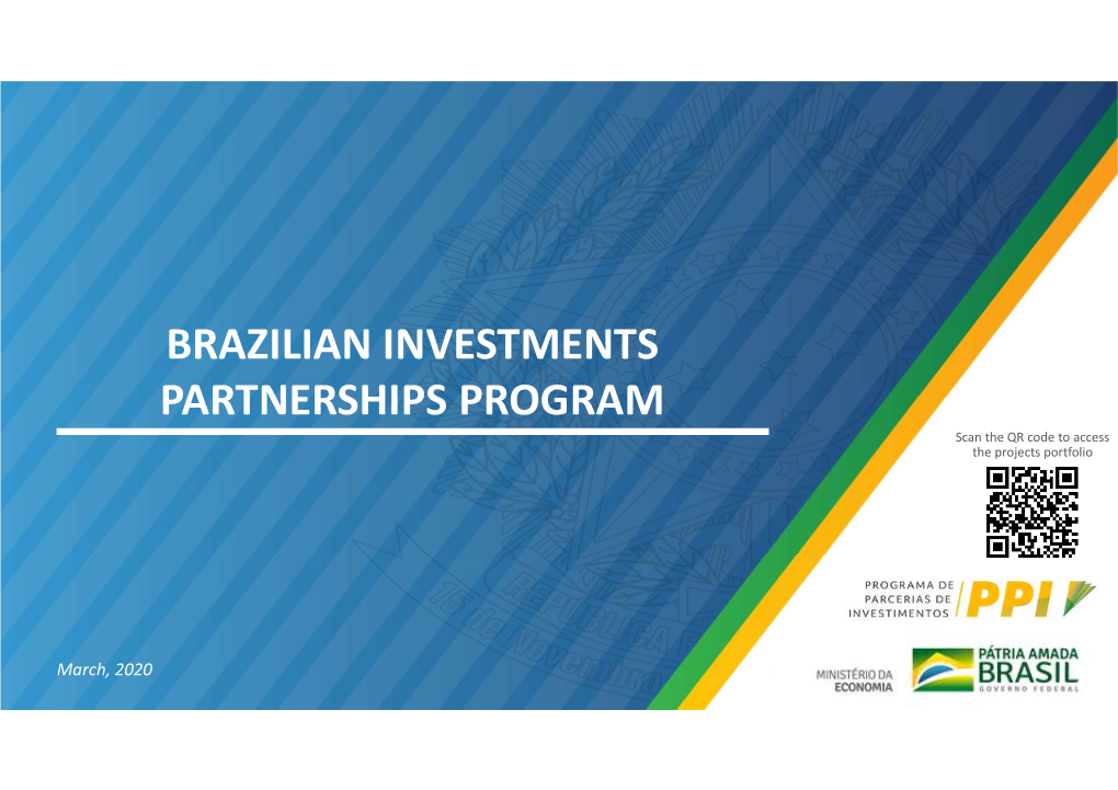 BRAZILIAN INVESTMENTS PARTNERSHIPS PROGRAM Scan the QR Code to Access the Projects Portfolio