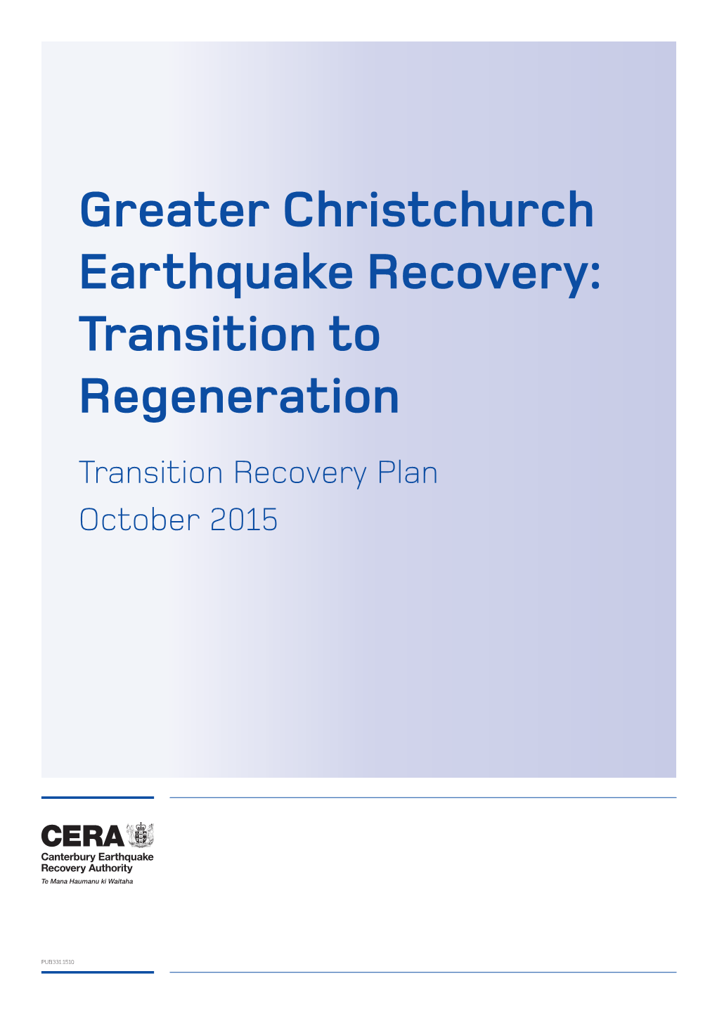 Greater Christchurch Earthquake Recovery: Transition to Regeneration Transition Recovery Plan October 2015