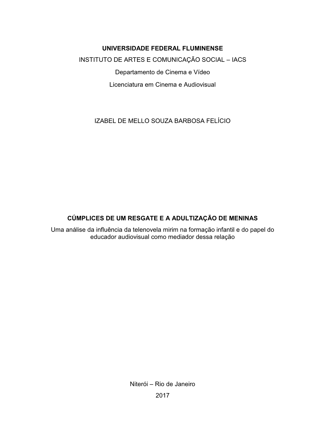 UNIVERSIDADE FEDERAL FLUMINENSE INSTITUTO DE ARTES E COMUNICAÇÃO SOCIAL – IACS Departamento De Cinema E Vídeo Licenciatura Em Cinema E Audiovisual