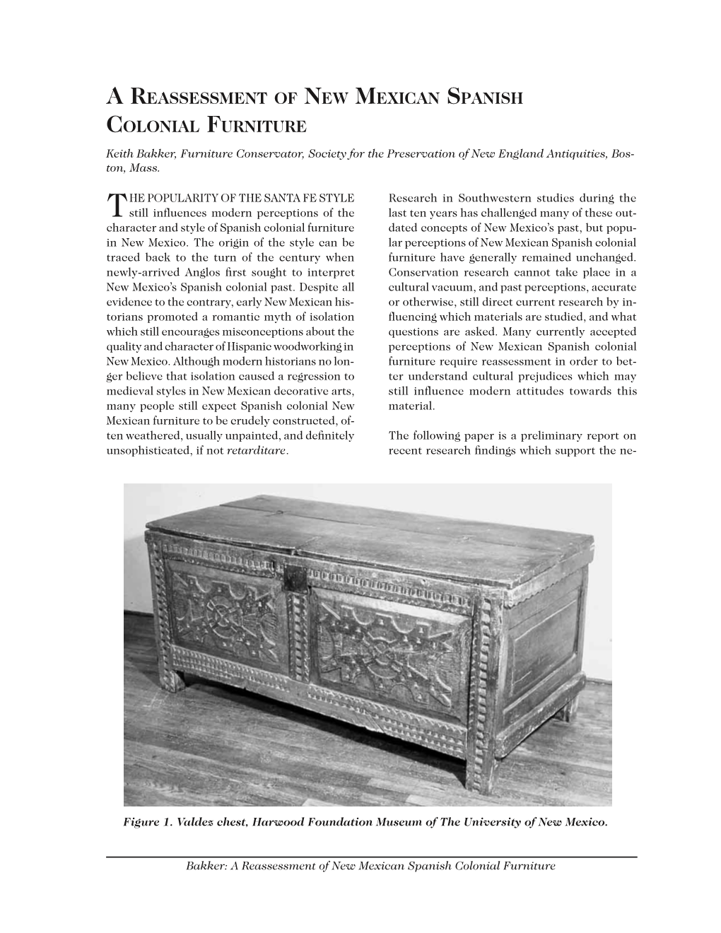 A REASSESSMENT of NEW MEXICAN SPANISH COLONIAL FURNITURE Keith Bakker, Furniture Conservator, Society for the Preservation of New England Antiquities, Bos- Ton, Mass