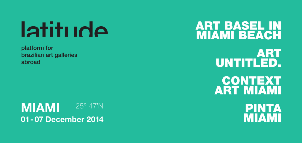 ART BASEL in MIAMI BEACH ART UNTITLED. CONTEXT ART MIAMI MIAMI 25° 47’N PINTA 01 - 07 December 2014 MIAMI