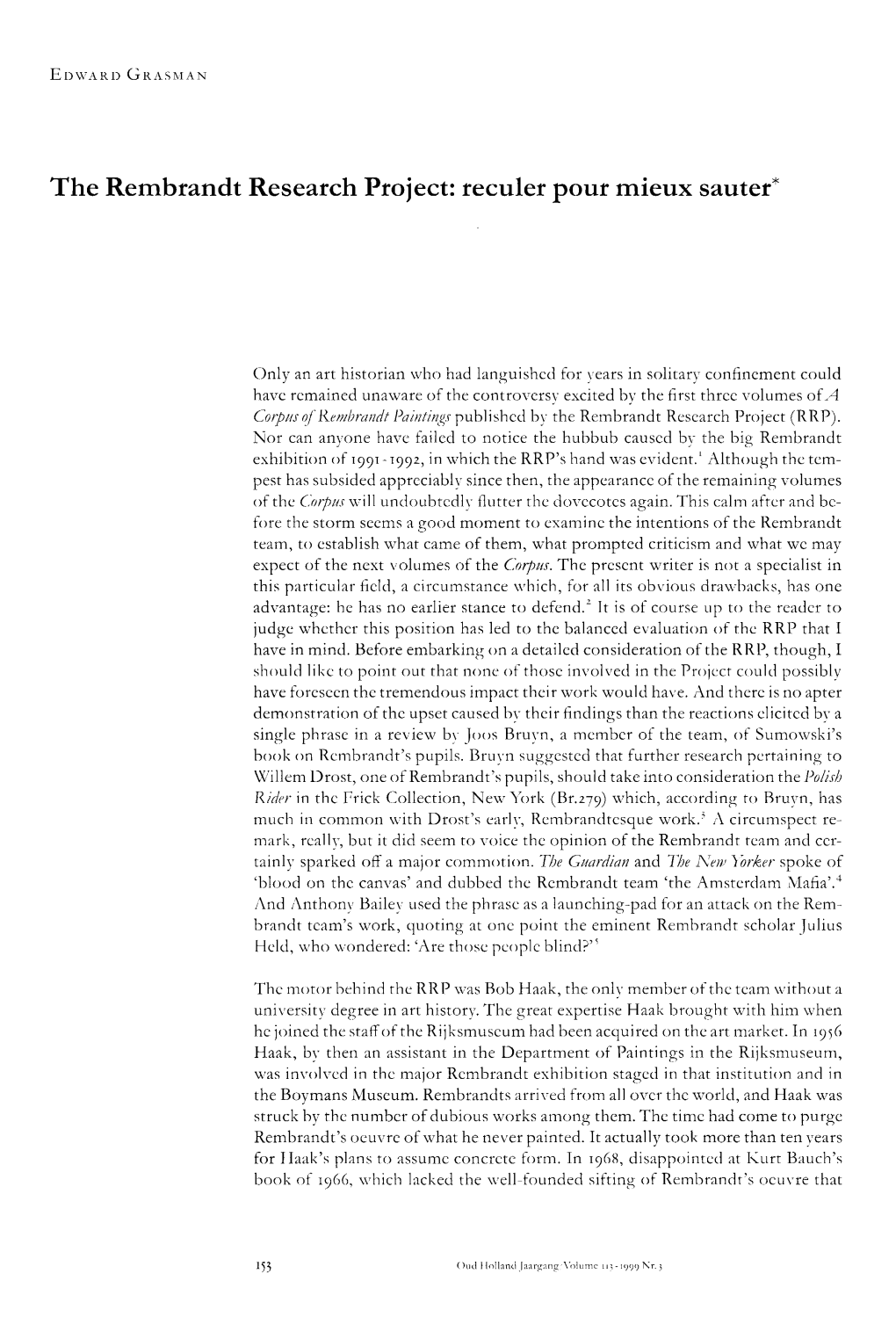 153 EDWARD GRASMAN the Rembrandt Research Project: Reculer Pour Mieux Sauter* Only an Art Historian Who Had Languished for Years