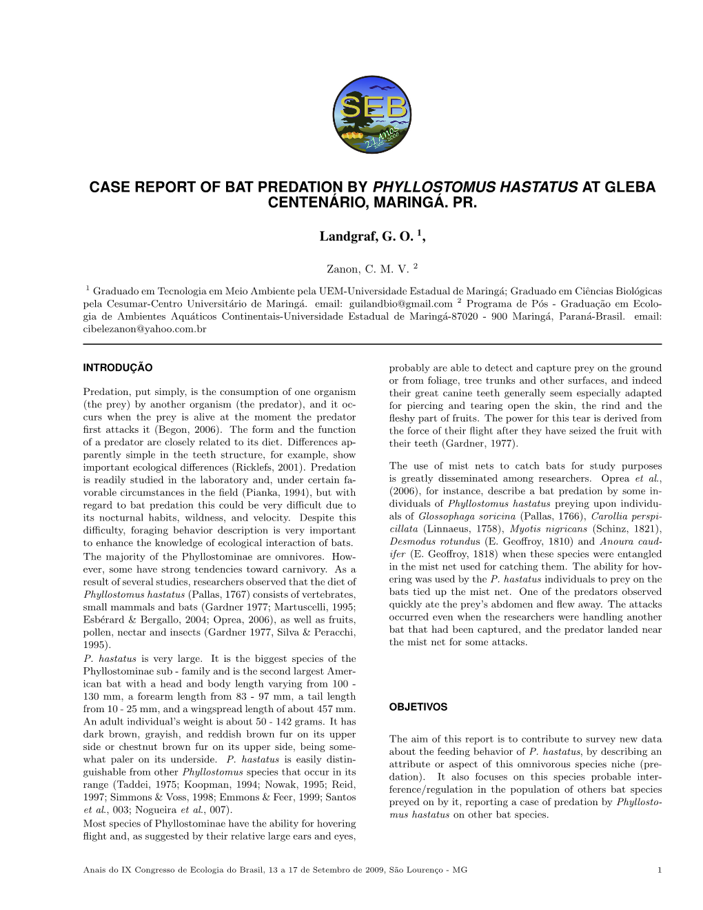 Case Report of Bat Predation by Phyllostomus Hastatus at Gleba Centenario,´ Maringa.´ Pr